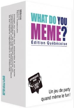 JEU WHAT DO YOU MEME ? ÉDITION QUÉBÉCOISE